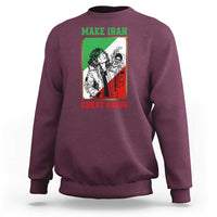 Make Iran Great Again Sweatshirt Patriotic Iranian Heritage Gift