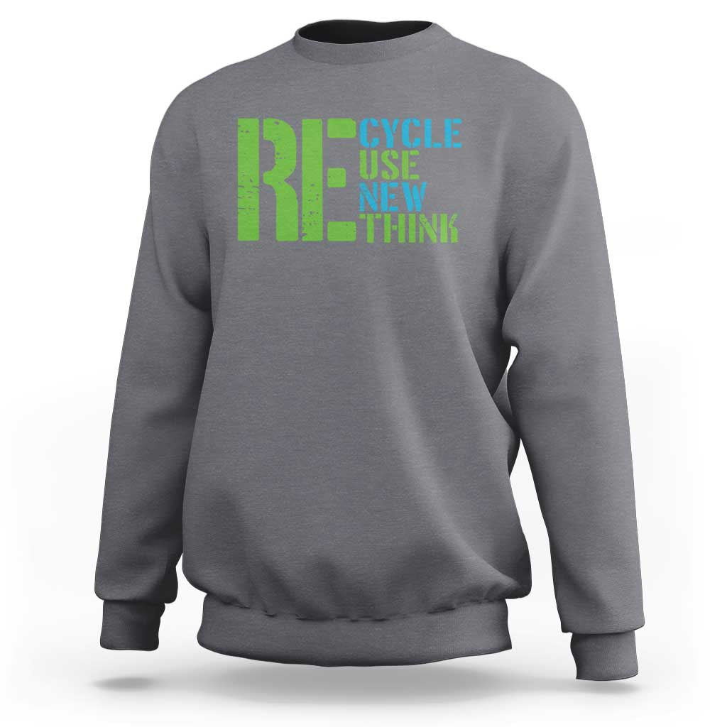 Recycle Reuse Renew Rethink Sweatshirt Earth Day