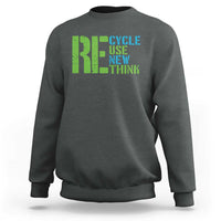 Recycle Reuse Renew Rethink Sweatshirt Earth Day