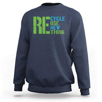 Recycle Reuse Renew Rethink Sweatshirt Earth Day
