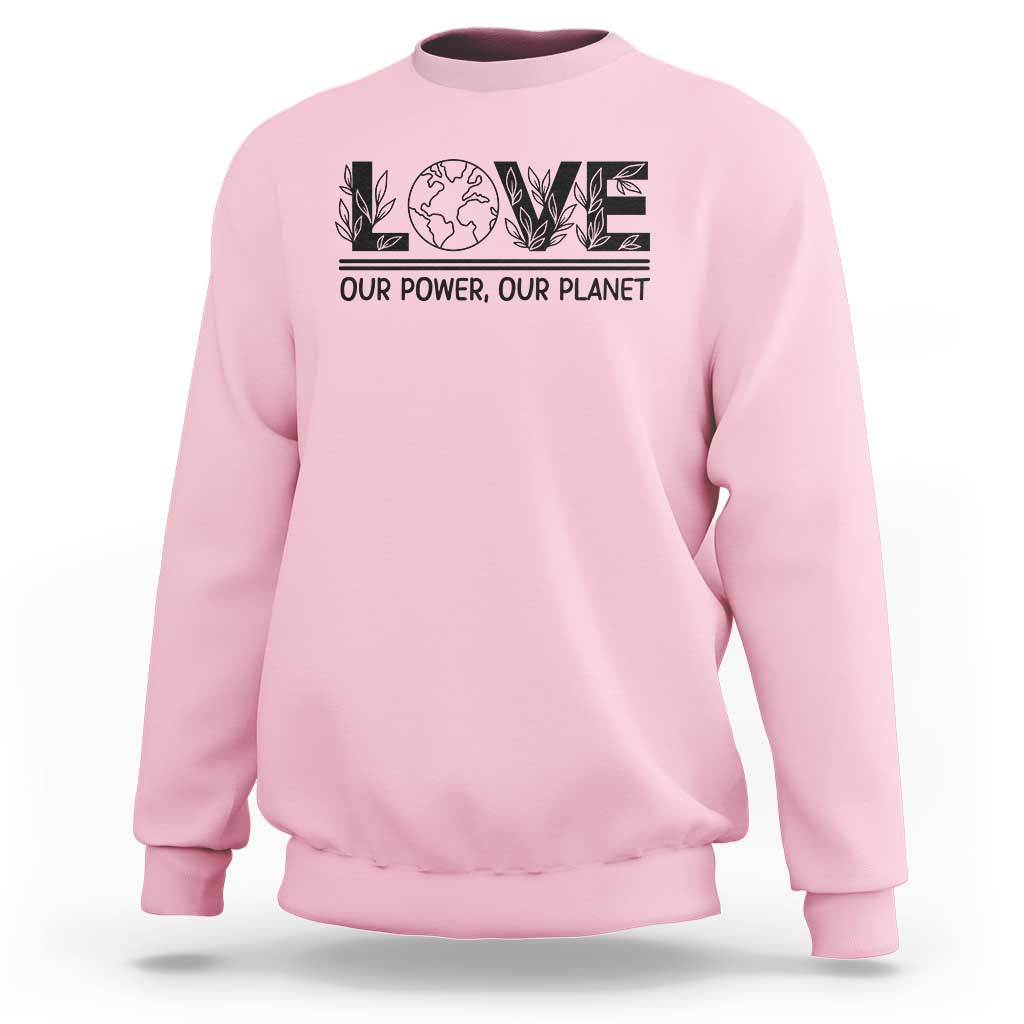 Earth Day 2026 Sweatshirt Our Power Our Planet