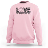 Earth Day 2026 Sweatshirt Our Power Our Planet
