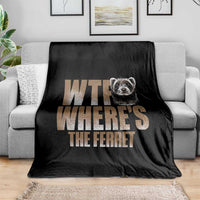 Funny Polecat Ferret Gift Throw Blanket WTF Where Is The Ferret