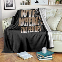 Funny Polecat Ferret Gift Throw Blanket WTF Where Is The Ferret