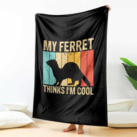 Vintage My Ferret Thinks I Am Cool Throw Blanket Ferret Dad Gift
