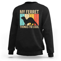 Vintage My Ferret Thinks I Am Cool Sweatshirt Ferret Dad Gift