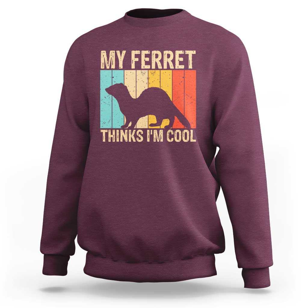 Vintage My Ferret Thinks I Am Cool Sweatshirt Ferret Dad Gift