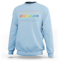 Love Is Love Rainbow Typography Sweatshirt LGBTQ Support Gift