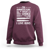 Funny Im Ammosexual Sweatshirt American Freedom Second Amendment