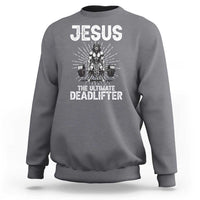 Funny Christian Gym Gift Sweatshirt Jesus The Ultimate Deadlifter - Wonder Print Shop