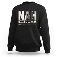 Nah Rosa Parks Sweatshirt Female Empowerment American History