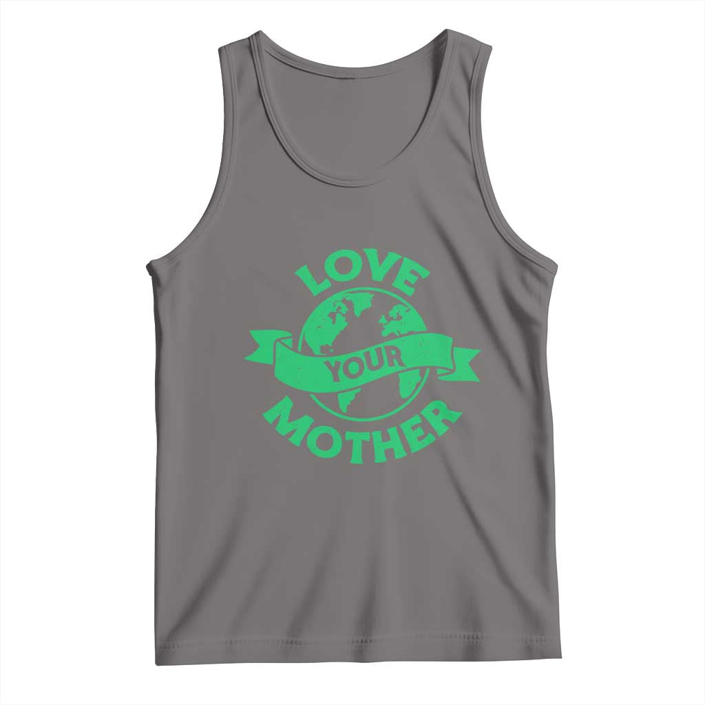 Love Your Mother Earth Day Tank Top Protect Our Planet