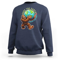 Earth Day Sweatshirt Save The Earth Bigfoot Lives Here