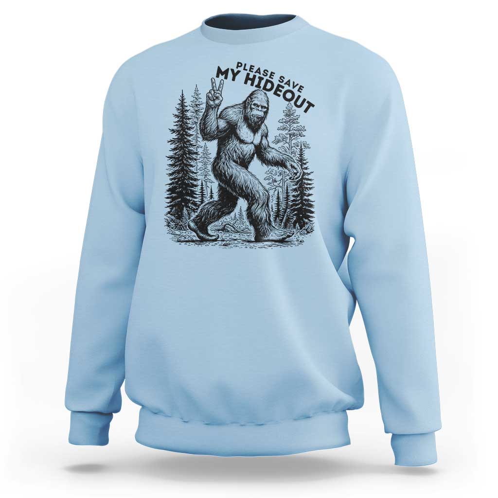 Please Save My Hideout Sweatshirt Bigfoot Forest Protector
