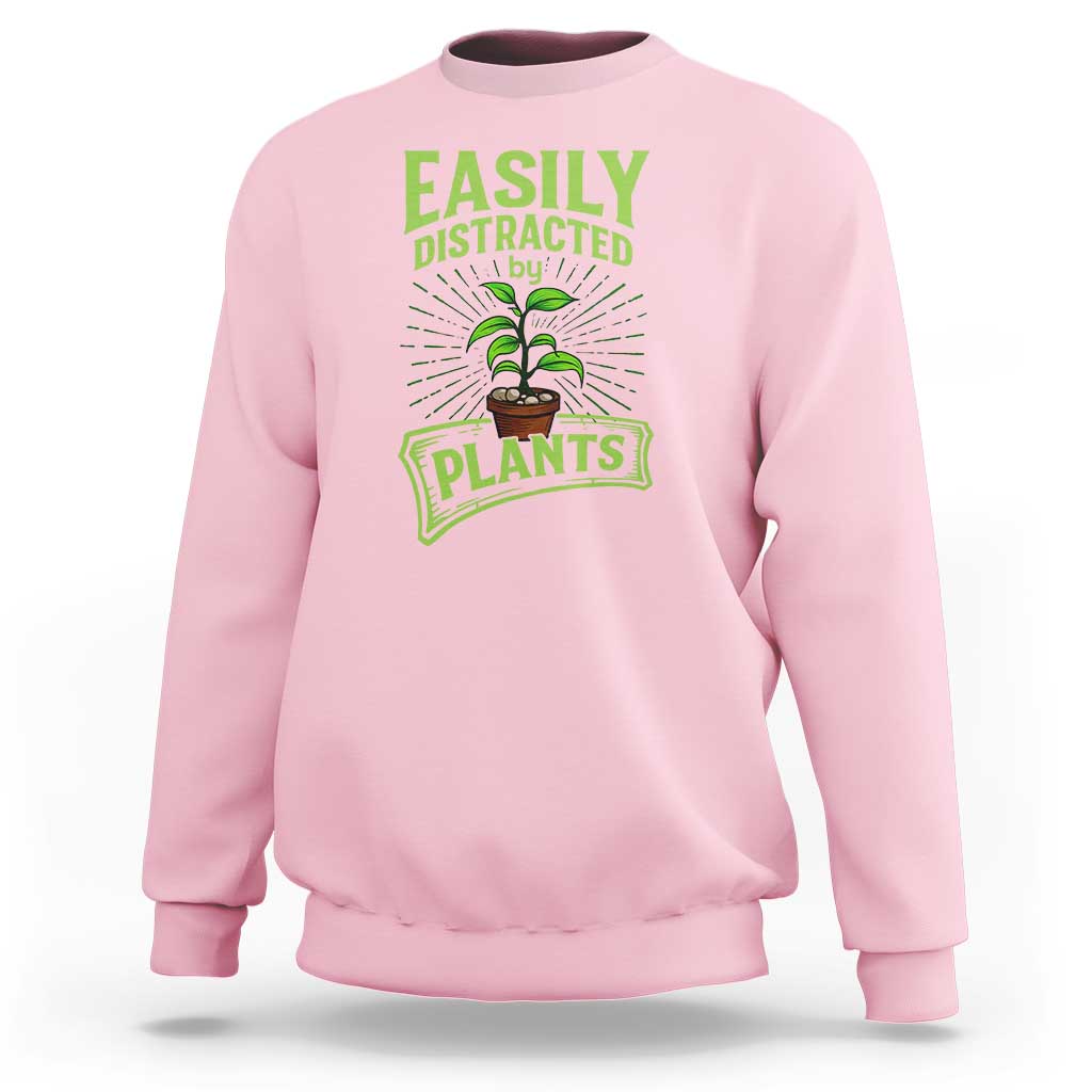 Easily Distracted By Plants Sweatshirt Funny Gardening Lover Gift - Wonder Print Shop