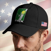 Funny Tennis Quote Baseball Cap It Was In