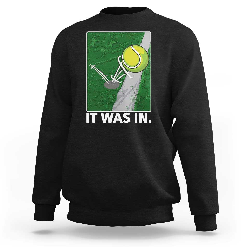 Funny Tennis Quote Sweatshirt It Was In - Wonder Print Shop