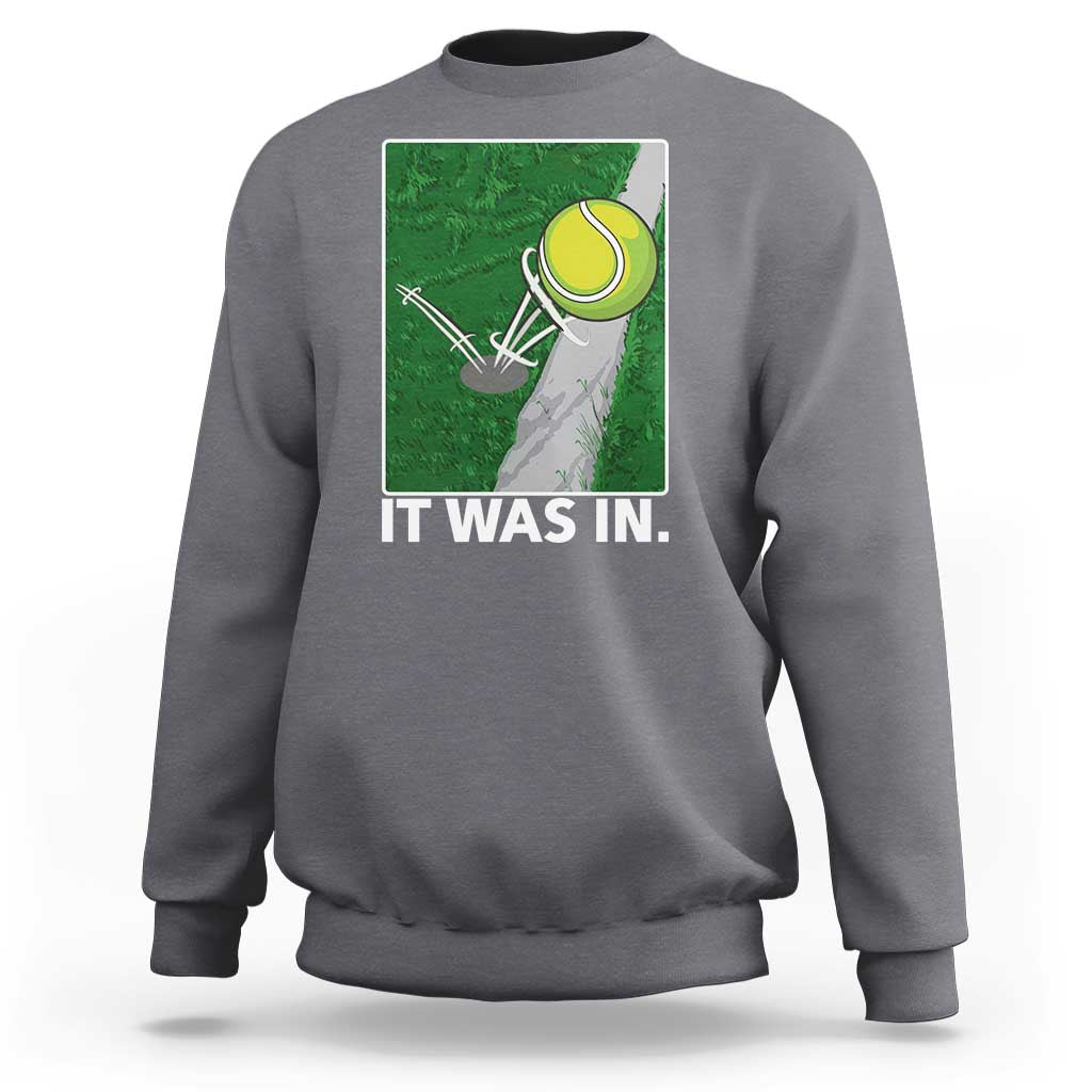 Funny Tennis Quote Sweatshirt It Was In - Wonder Print Shop