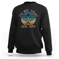 Id Hit That All Day Sweatshirt Funny Tennis Player Gift - Wonder Print Shop
