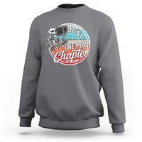 Just One More Chapter Sweatshirt Funny Skeleton Reading Book - Wonder Print Shop