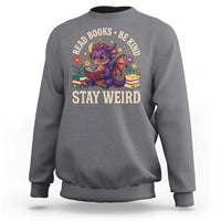 Dragon Read Book Sweatshirt Funny Read Books Be Kind Stay Weird - Wonder Print Shop