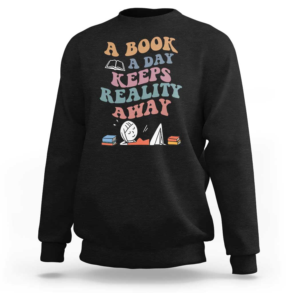 A Book A Day Keeps Reality Away Sweatshirt Cute Girl Book Lover - Wonder Print Shop