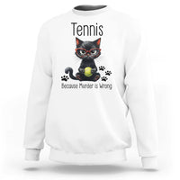 Funny Tennis Cat Gift Sweatshirt Because Murder Is Wrong - Wonder Print Shop