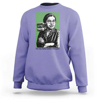 Rosa Parks Quote Sweatshirt Never Be Fearful When It Is Right