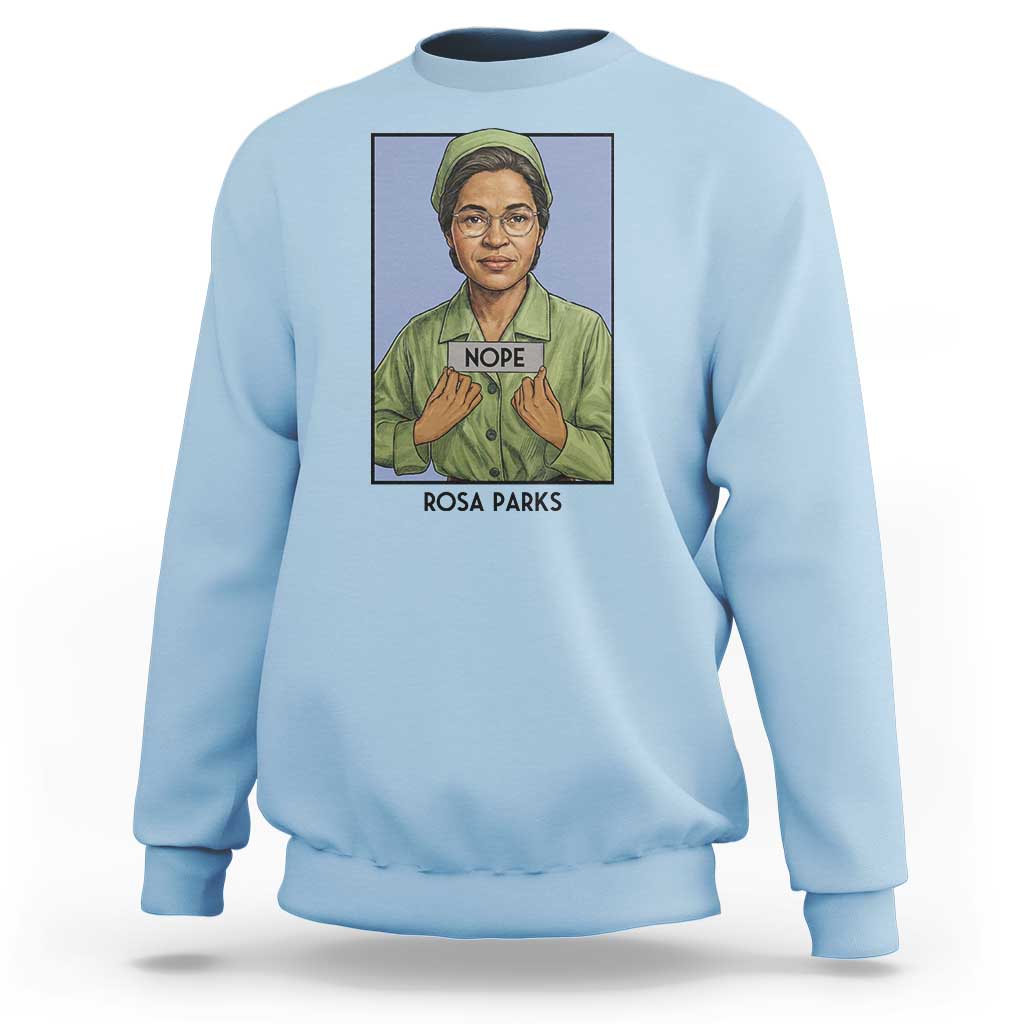 Nope Rosa Parks Sweatshirt Female Empowerment History Gift