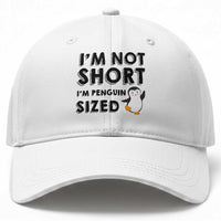 Funny Penguin Quote Baseball Cap I Am Not Short I Am Penguin Size