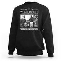 W E B Du Bois Sweatshirt Education Must Teach Life Quote