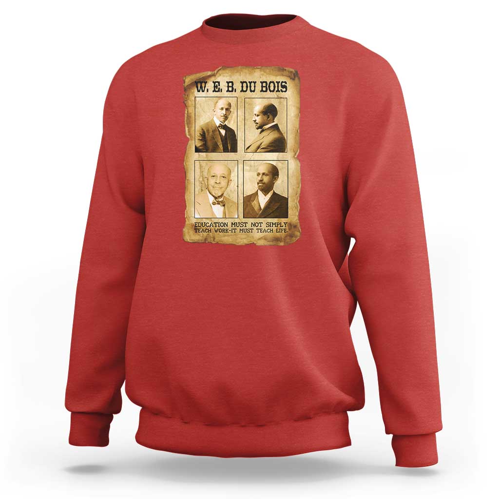 Education Must Teach Life W E B Du Bois Quote Sweatshirt