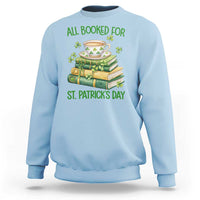 All Booked For St Patricks Day Sweatshirt Gift For Book Lovers