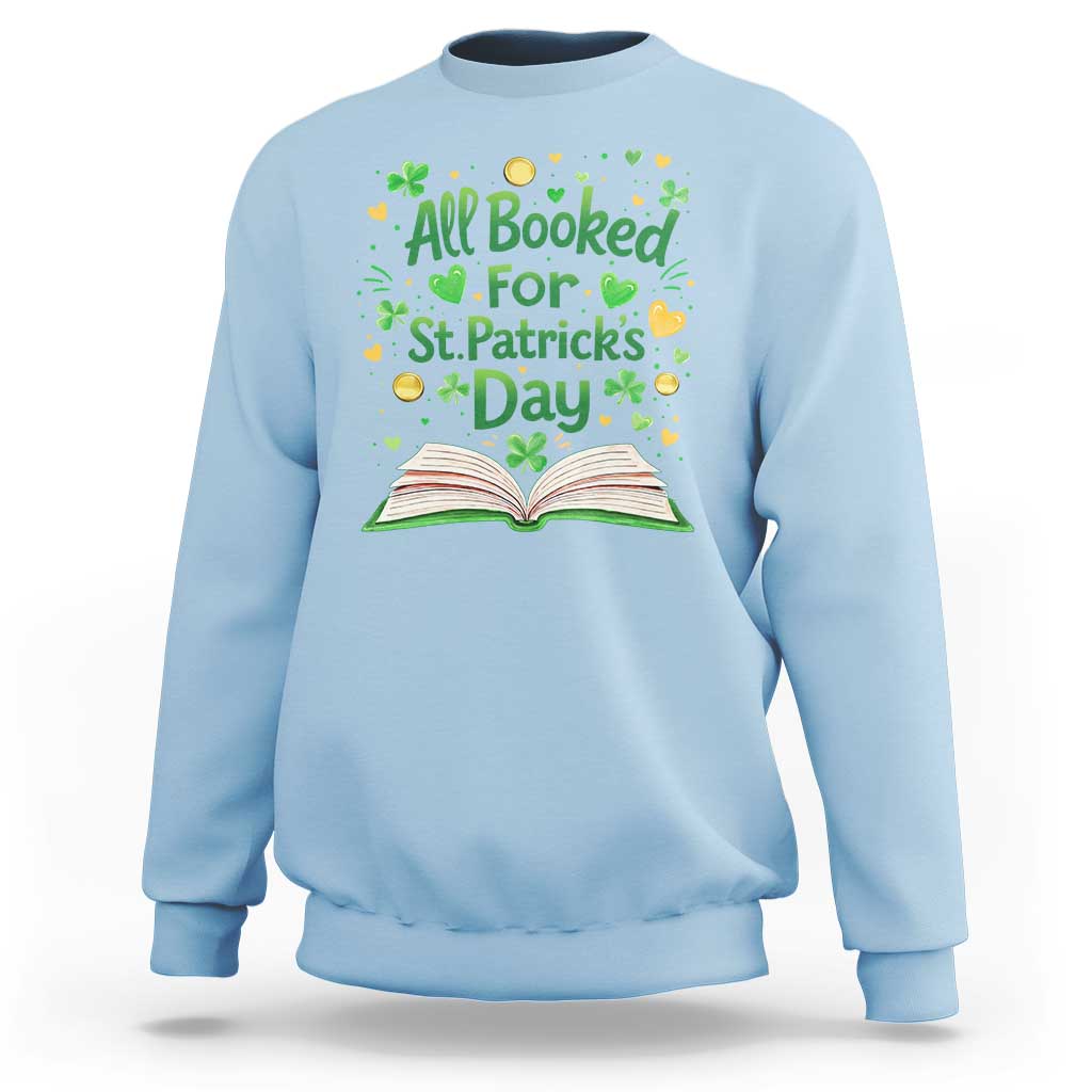 All Booked For St Patricks Day Sweatshirt Irish Bookworm Gift