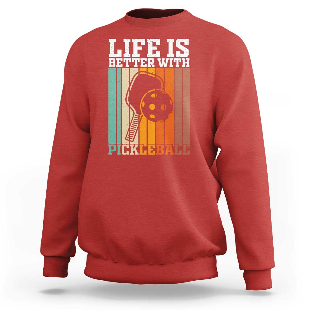 Life Is Better With Pickleball Sweatshirt Funny Dink Saying - Wonder Print Shop
