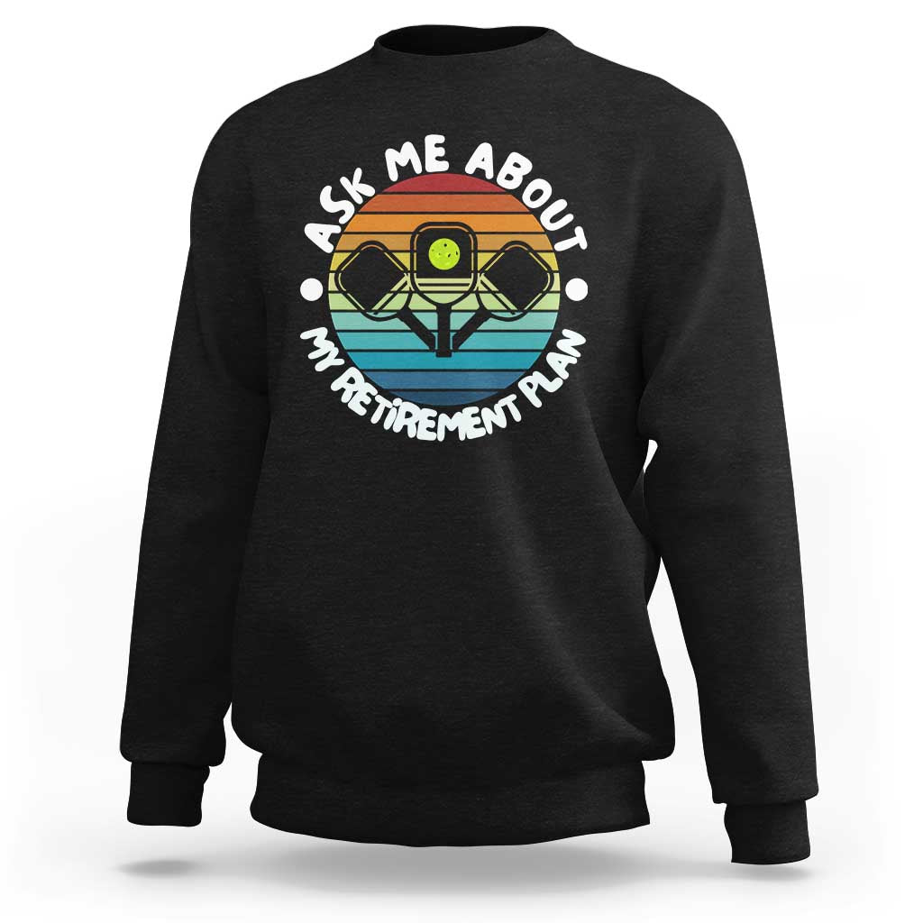 My Retirement Plan Sweatshirt Funny Pickleball Gift - Wonder Print Shop