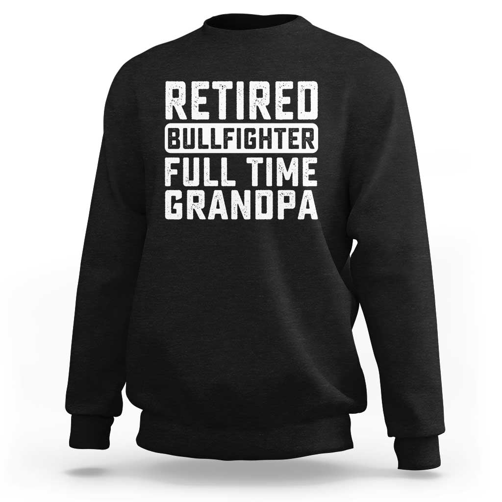 Vintage Retired Bullfighter Full Time Grandpa Sweatshirt Rodeo Grandfather Gift