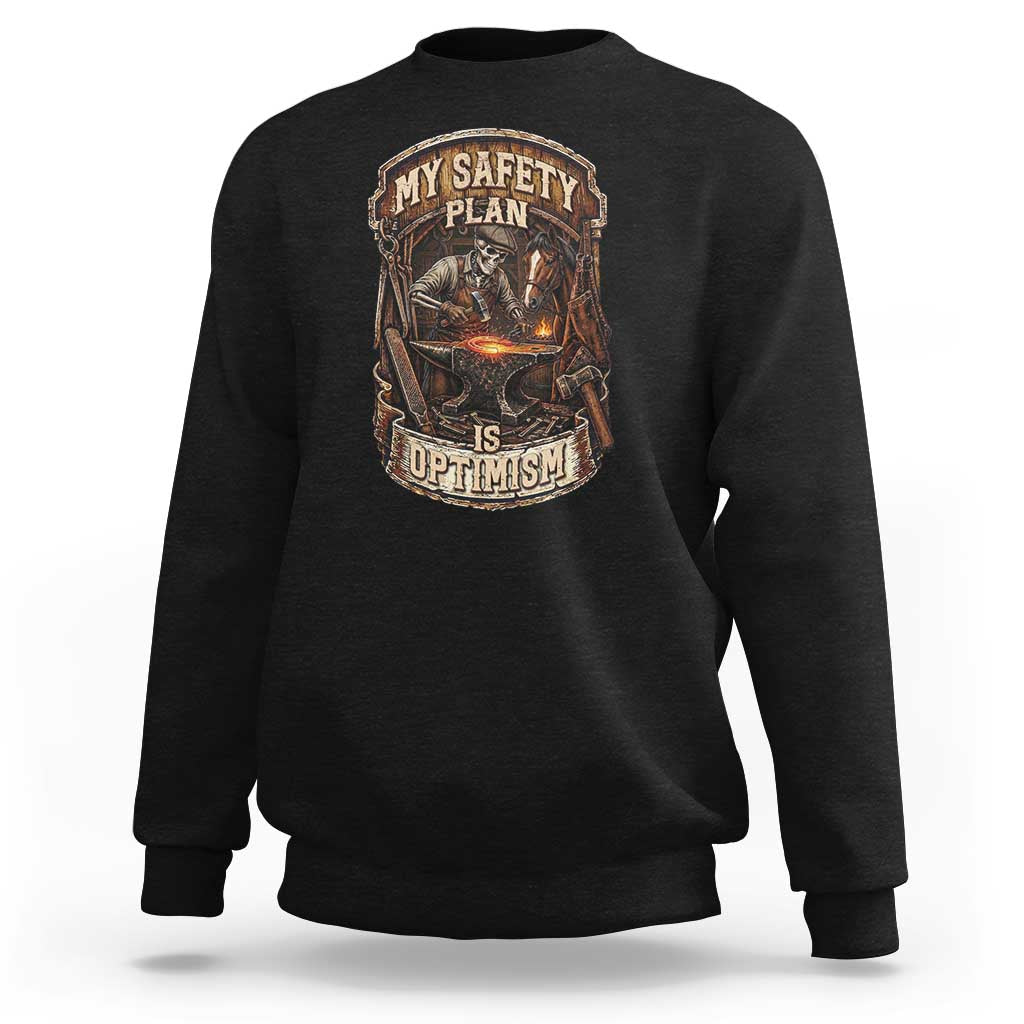 Skeleton Farrier Blacksmith Horse Lover Gift Sweatshirt My Safety Plan Is Optimism