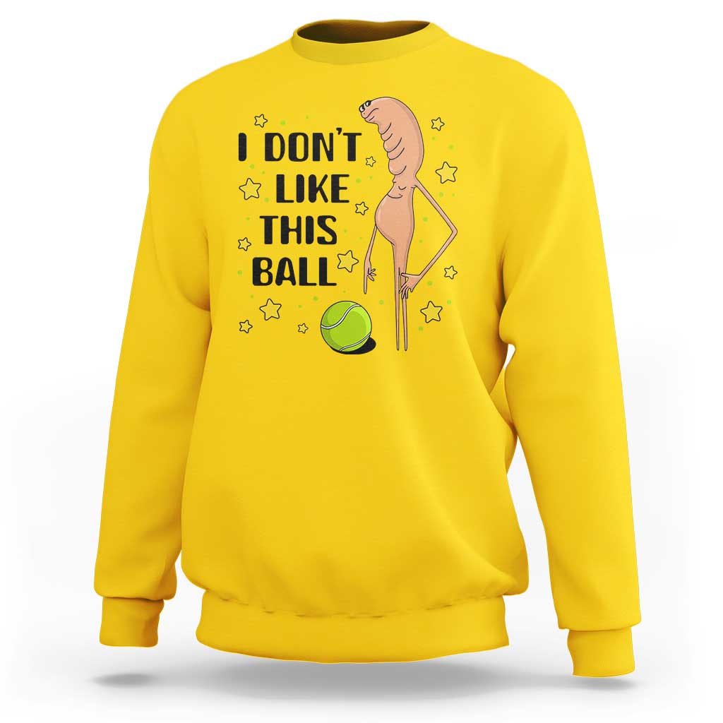 Funny Marcus The Worm Tennis Lover Sweatshirt I Do Not Like This Ball - Wonder Print Shop