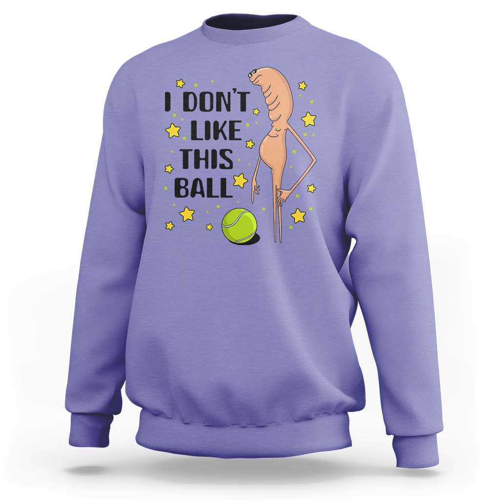 Funny Marcus The Worm Tennis Lover Sweatshirt I Do Not Like This Ball - Wonder Print Shop