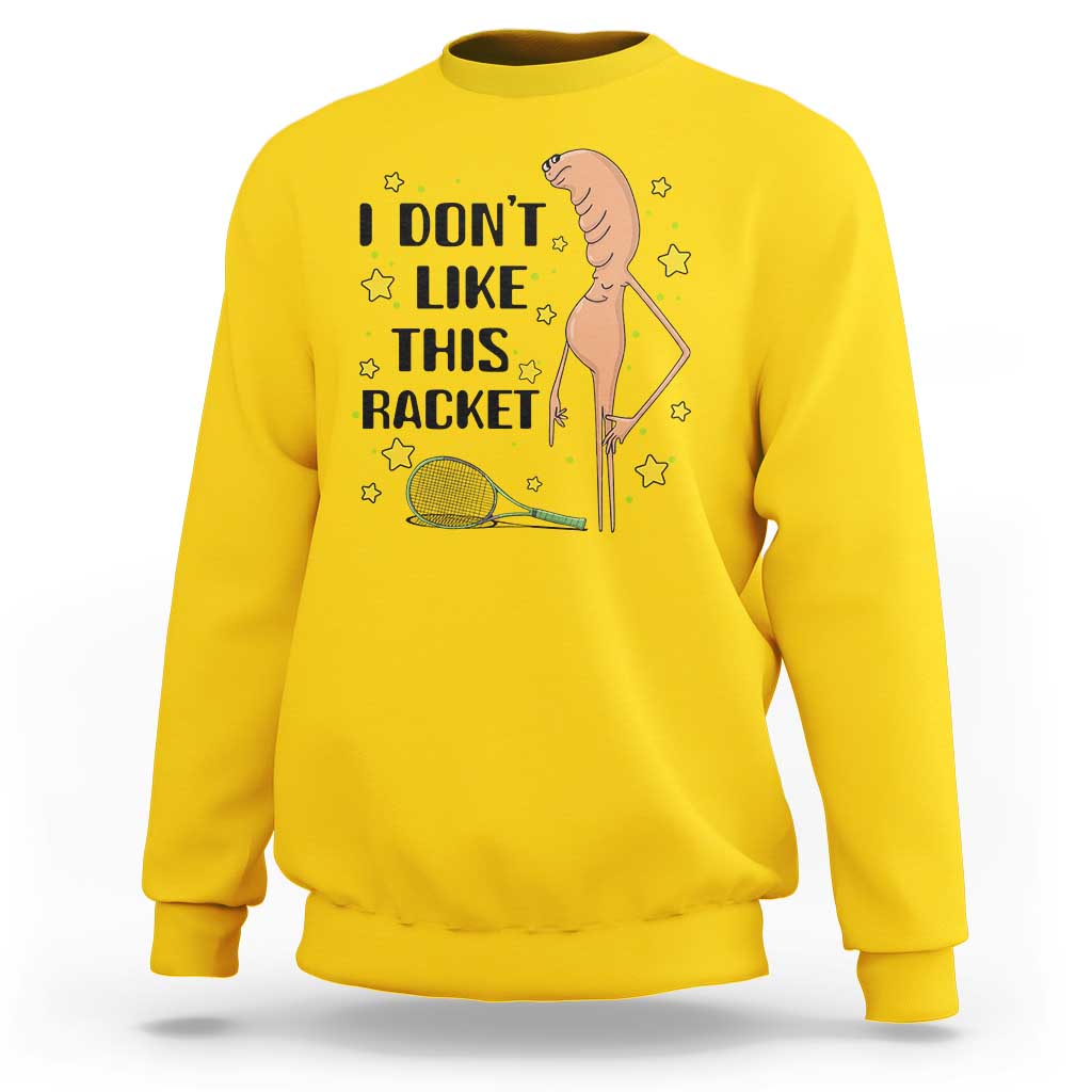 Funny Marcus The Worm Tennis Lover Sweatshirt I Do Not Like This Racket - Wonder Print Shop