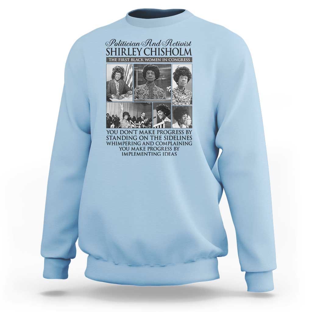 Shirley Chisholm Sweatshirt You Make Progress By Implementing Ideas Quote