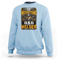 Funny Welder Dad Gift Sweatshirt I Do Not Need Instructions