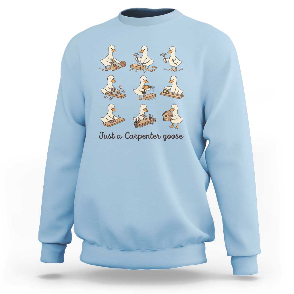 Funny Woodworker Graphic Sweatshirt Just A Carpenter Goose