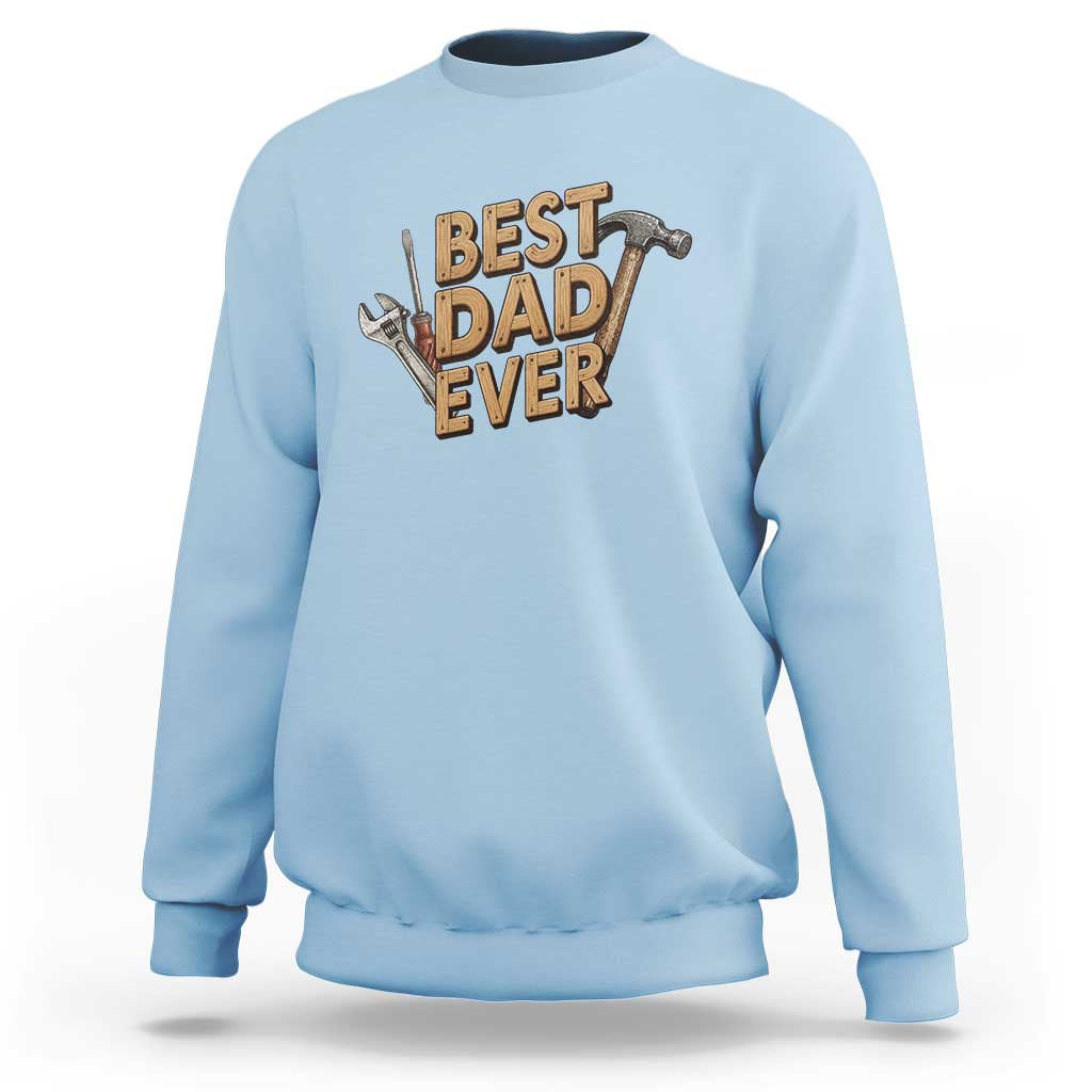 Funny Woodworking Dad Gift Sweatshirt Best Dad Ever