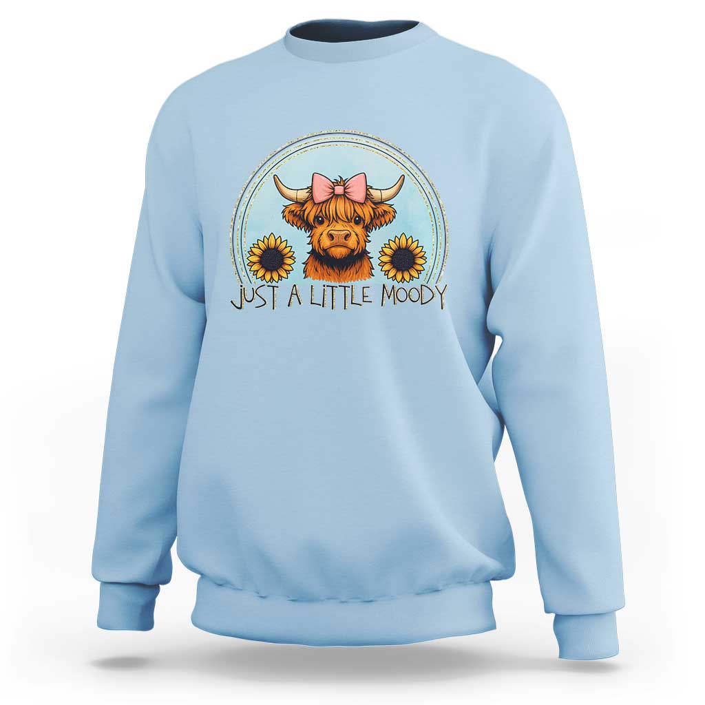Just A Little Moody Sweatshirt Funny Sarcasm Highland Cattle - Wonder Print Shop