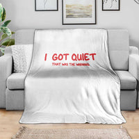 Sarcastic Mood Humor Throw Blanket I Got Quiet That Was The Warning