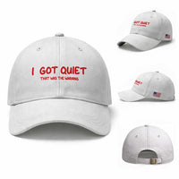 Sarcastic Mood Humor Baseball Cap I Got Quiet That Was The Warning