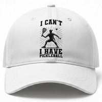 I Can Not I Have Pickleball Baseball Cap Pickleball Game Gift