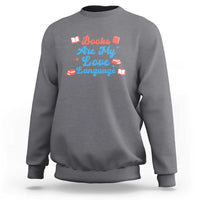Books Are My Love Language Sweatshirt Bookish Patriot Gift